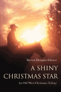 A Shiny Christmas Star: An Old West Christmas Trilogy