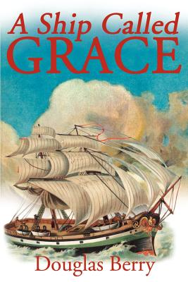 A Ship Called Grace - Berry, Douglas