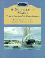 A Shipyard in Maine: Percy & Small and the Great Schooners