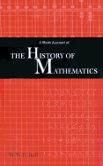 A Short Account of the History of Mathematics - Ball, Walter W Rouse