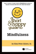 A Short and Happy Guide to Mindfulness