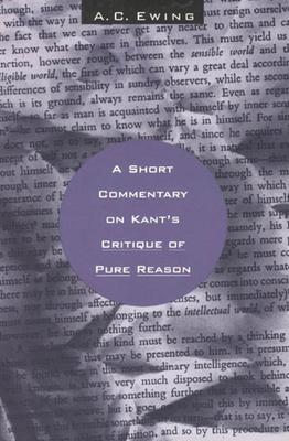 A Short Commentary on Kant's Critique of Pure Reason - Ewing, A C