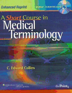 A Short Course in Medical Terminology: Enhanced Reprint Online Course Student Access Code - Collins, C Edward