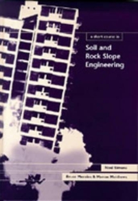 A Short Course in Soil and Rock Slope Engineering - Simons, Noel, and Menzies, Bruce, and Matthews, Marcus