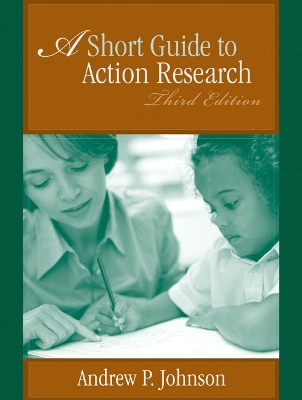 A Short Guide to Action Research - Johnson, Andrew P, Dr.