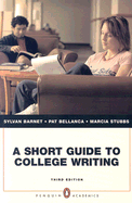 A Short Guide to College Writing - Barnet, Sylvan, and Bellanca, Pat, and Stubbs, Marcia