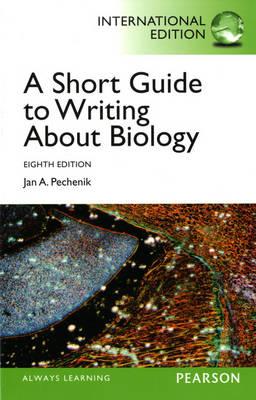 A Short Guide to Writing about Biology: International Edition - Pechenik, Jan A.