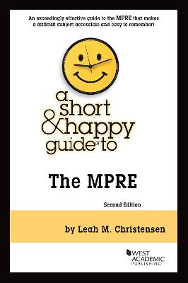 A Short & Happy Guide to the MPRE - Christensen, Leah M.