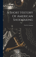 A Short History Of American Shoemaking