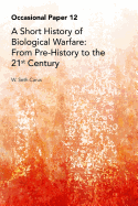 A Short History of Biological Warfare: From Pre-History to the 21st Century