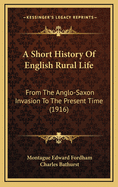 A Short History of English Rural Life from the Anglo-Saxon Invasion to the Present Time