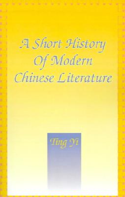 A Short History of Modern Chinese Literature - Yi, Ting