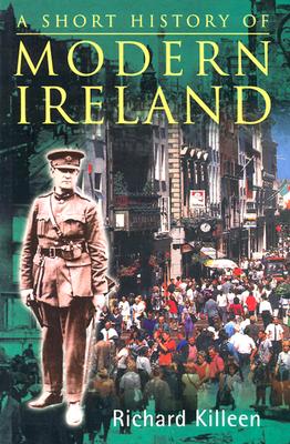 A Short History of Modern Ireland - Killeen, Richard