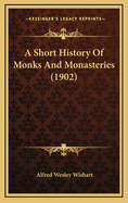 A Short History of Monks and Monasteries (1902)