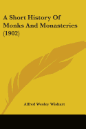 A Short History Of Monks And Monasteries (1902)