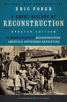 A Short History of Reconstruction [Updated Edition] - Foner, Eric