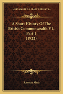 A Short History of the British Commonwealth V1, Part 1 (1922)