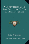 A Short History Of The Doctrine Of The Atonement (1920)