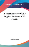 A Short History Of The English Parliament V2 (1883)