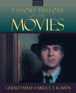 A Short History of the Movies - Mast, Gerald, and Kawin, Bruce F