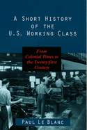 A Short History of the U.S. Working Class: From Colonial Times to the Twenty-First Century