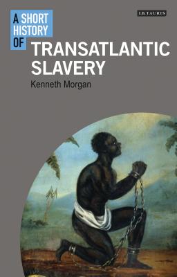 A Short History of Transatlantic Slavery - Morgan, Kenneth, Professor