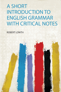 A Short Introduction to English Grammar With Critical Notes