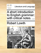 A Short Introduction to English Grammar: With Critical Notes