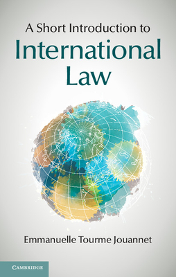 A Short Introduction to International Law - Tourme Jouannet, Emmanuelle, and Sutcliffe, Christopher (Translated by)