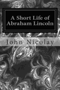 A Short Life of Abraham Lincoln