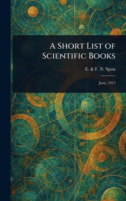 A Short List of Scientific Books - Spon, E & F N