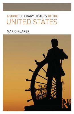 A Short Literary History of the United States - Klarer, Mario