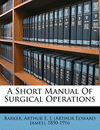 A Short Manual of Surgical Operations