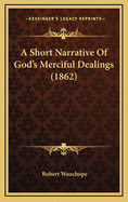 A Short Narrative of God's Merciful Dealings (1862)