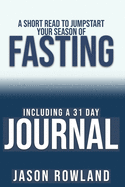 A Short Read to Jumpstart Your Season of Fasting: Including a 31 Day Journal