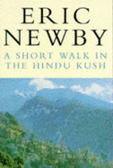 A Short Walk in the Hindu Kush - Newby, Eric