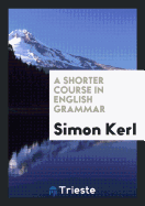 A Shorter Course in English Grammar