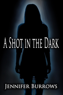 A Shot in the Dark - Burrows, Jennifer