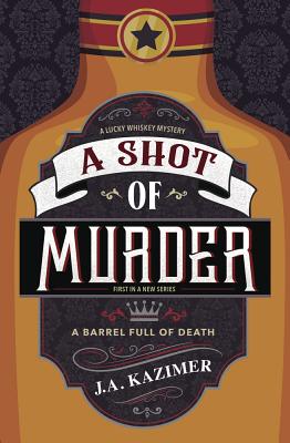 A Shot of Murder - Kazimer, J A