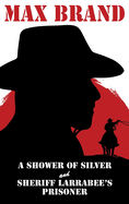 A Shower of Silver and Sheriff Larrabee's Prisoner