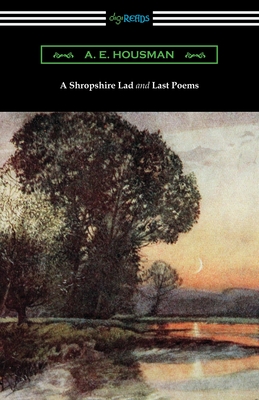 A Shropshire Lad and Last Poems - Housman, A E