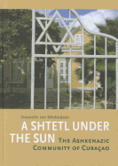 A Shtetl Under the Sun: The Ashkenazic Community of Curacao