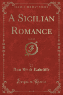 A Sicilian Romance, Vol. 1 of 2 (Classic Reprint)