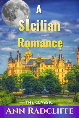 A Sicilian Romance - Radcliffe, Ann Ward
