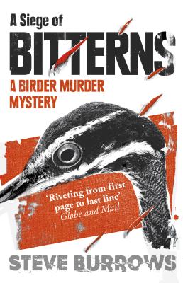 A Siege of Bitterns: A Birder Murder Mystery: Winner of the Arthur Ellis Award 2015 - Burrows, Steve