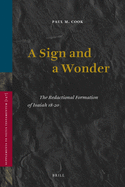 A Sign and a Wonder: The Redactional Formation of Isaiah 18-20