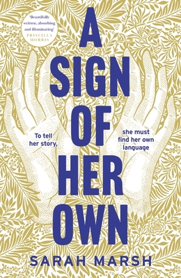 A Sign of Her Own: The vivid historical novel of a Deaf woman's role in the invention of the telephone - Marsh, Sarah