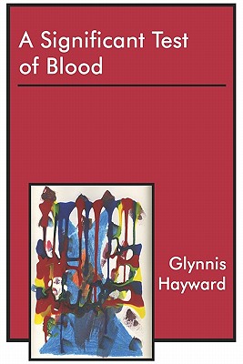 A Significant Test of Blood - Hayward, Glynnis