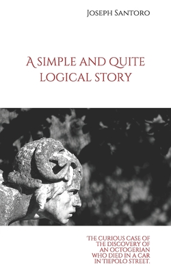 A simple and quite logical story: The curious case of the discovery of an octogenarian who died in a car in Tiepolo Street. - Santoro, Joseph