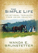 A Simple Life: Devotional Thoughts from Amish Country - Brunstetter, Wanda E